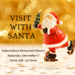 Visit with Santa at the Edmondson Memorial Library on Saturday, December 7 from 10 AM until Noon.