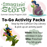 Imagine Your Story Summer Library Program 2020: To-Go Activity Packs. Stop by the Calhoun City Library & pick up an activity pack! When: First four Mondays in June. Who: Preschool thru 5th grade.