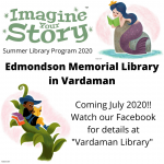 Imagine Your Story - Summer Library Program 2020. Edmondson Memorial Library in Vardaman. Coming July 2020! Watch our Facebook for details at "Vardaman Library"