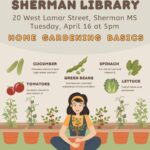 Ask the Master Gardener. Sherman Library. 20 West Lamar Street, Sherman MS. Tuesday, April 16 at 5 pm. Home Gardening Basics.