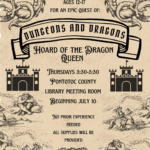 Calling adventurers ages 12-17 for an epic quest of: Dungeons and Dragons: Hoard of the Dragon Queen. Thursdays 3:30-5:30 Pontotoc County Library Meeting Room beginning July 10. No prior experience needed all supplies will be provided.