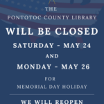 The Pontotoc County Library will be closed Saturday, May 24 and Monday, May 26 for Memorial Day Holiday. We will reopen Tuesday, May 27 at 9:00 AM