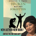 Dorothy Watkins. Broken But Not Forgotten. New Author New Book!