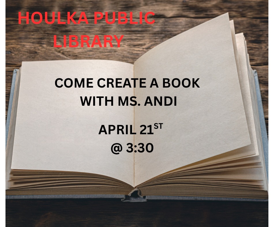 Houlka Public Library - Come Create A Book with Ms. Andi. April 21st at 3:30