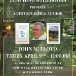 Pontotoc County Library Lunching With Books Presents Guest Speaker & Author John M. Floyd. Thursday, April 9 at 12:00 PM. Lunch will be provided by Pontotoc Health & Rehab with music from Beverly Stubblefield. The event is free to the public.