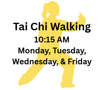 Tai Chi Walking
10:15 AM
Monday, Tuesday, Wednesday, & Friday