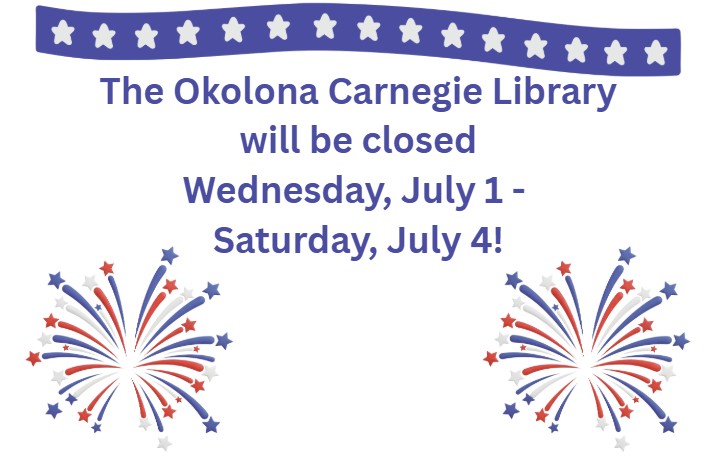 The Okolona Carnegie Library&nbsp; will be closed Wednesday, July 1 - Saturday, July 4.&nbsp;